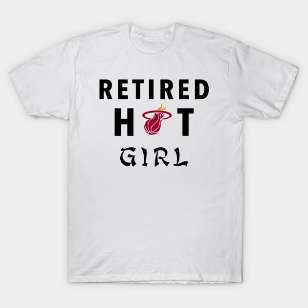 Retired Hot Girl T-Shirt by Vamp Pattern